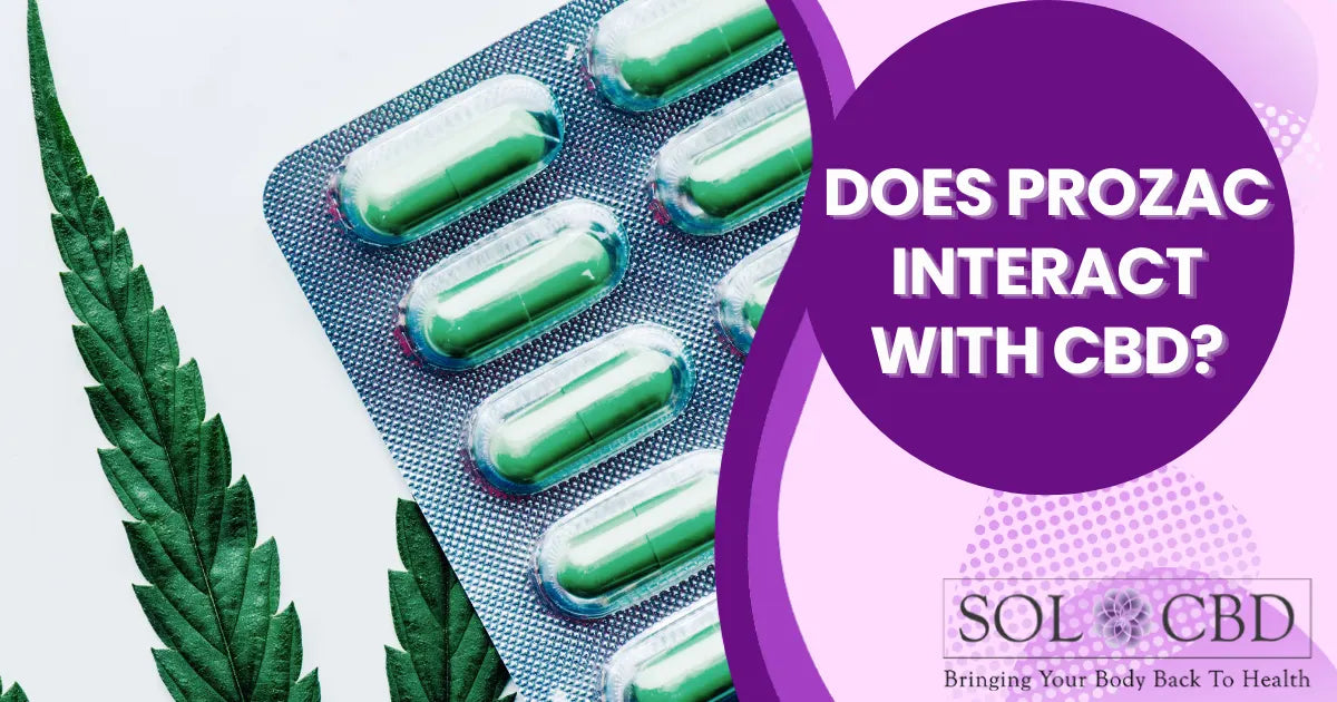 Does Prozac Interact with CBD Oil? SOL CBD