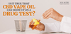 Does CBD Vape Oil Show up on a Drug Test? - SOL✿CBD