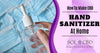 Why DIY CBD Hand Sanitizer is the Best for Your Hands - SOL✿CBD